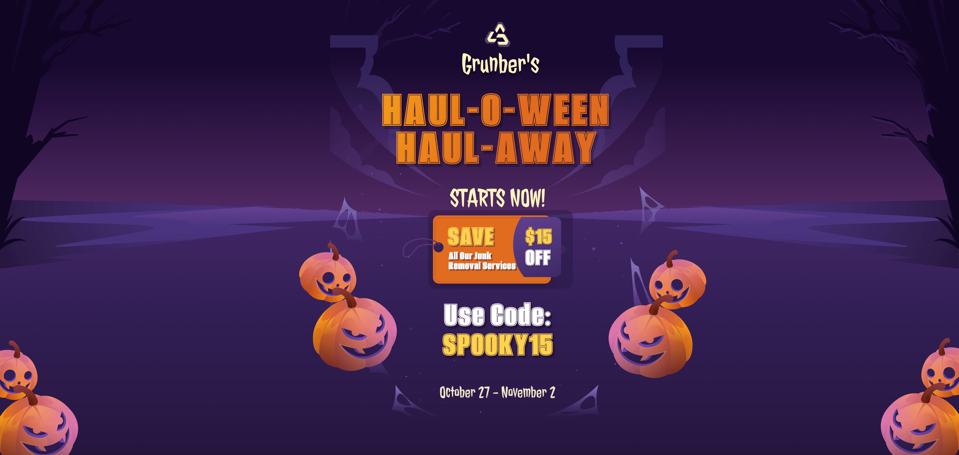 Grunber's Haul-O-Ween Haul-Away: save $15 off all junk removal services with code SPOOKY15, October 27 to November 2